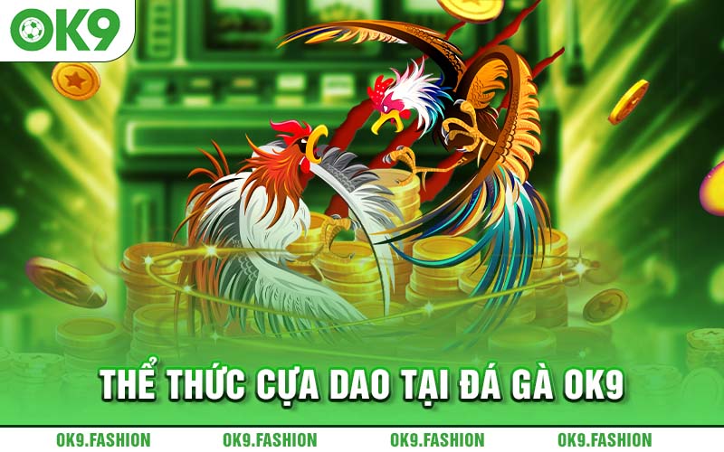 Thể thức cựa dao tại Đá Gà OK9