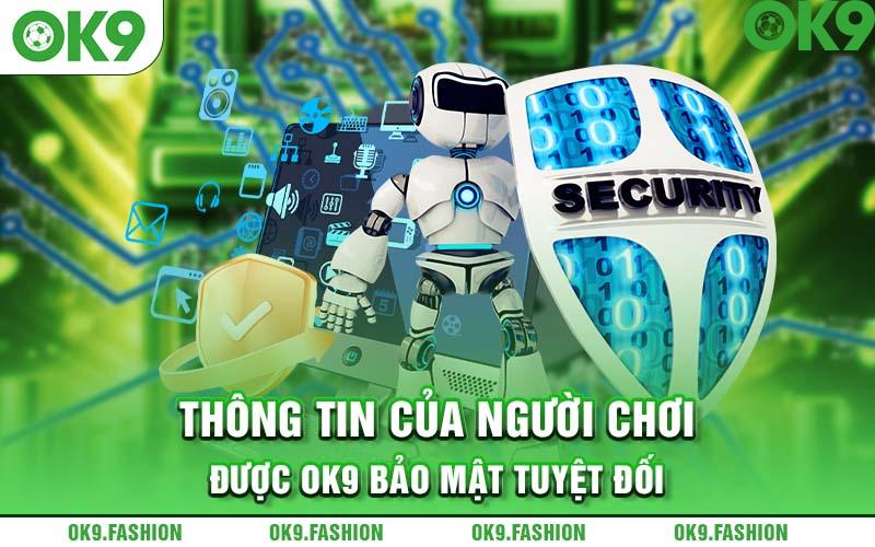 Thông tin của người chơi được OK9 bảo mật tuyệt đối