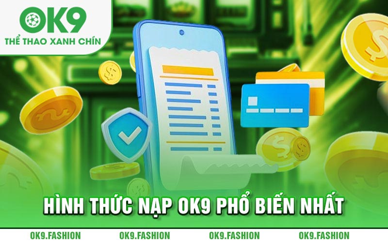 Hình thức nạp Ok9 phổ biến nhất