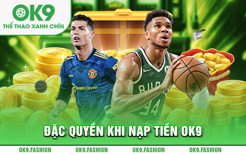 Đặc quyền khi nạp tiền Ok9