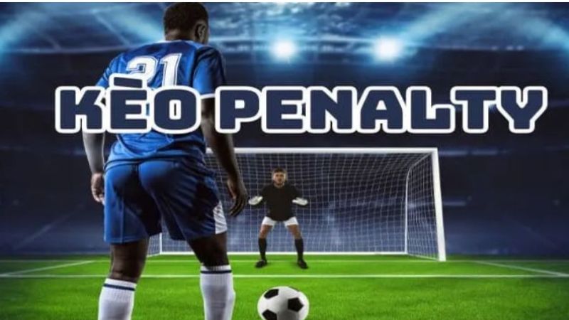 Kèo Penalty - Thông Tin Cần Biết Và Bí Kíp Soi Kèo Dễ Thắng 2 Kèo Penalty