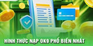 Các bước nạp tiền Ok9 tiện lợi, an toàn