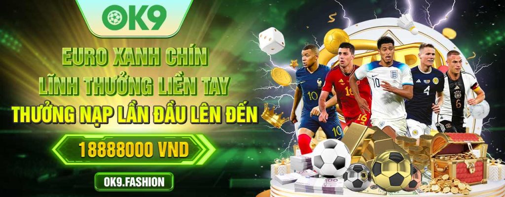 Euro xanh chín - lĩnh thưởng liền tay - Thưởng nạp lần đầu lên đến 18888000 VND